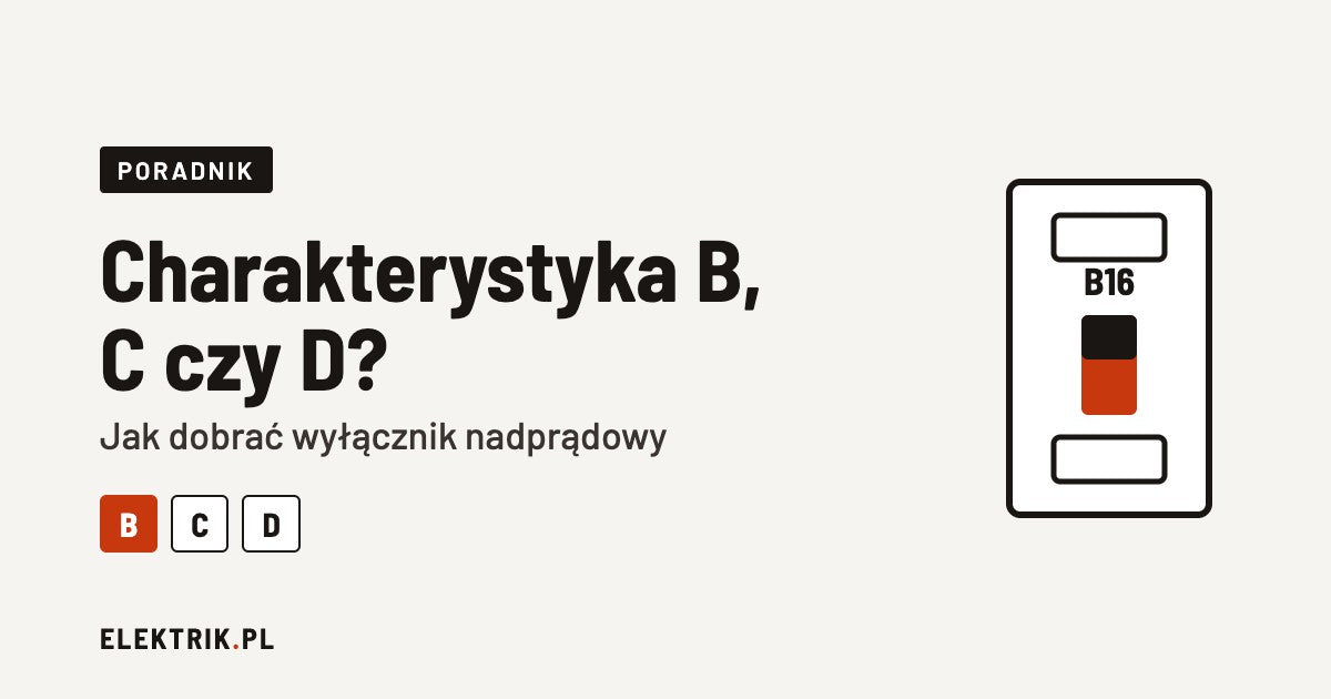 Poradnik: charakterystyka B, C czy D, jak dobrać wyłącznik nadprądowy